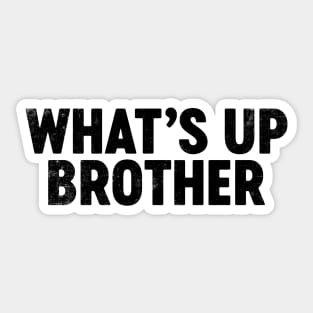 What's Up Brother (Black) Funny Sticker